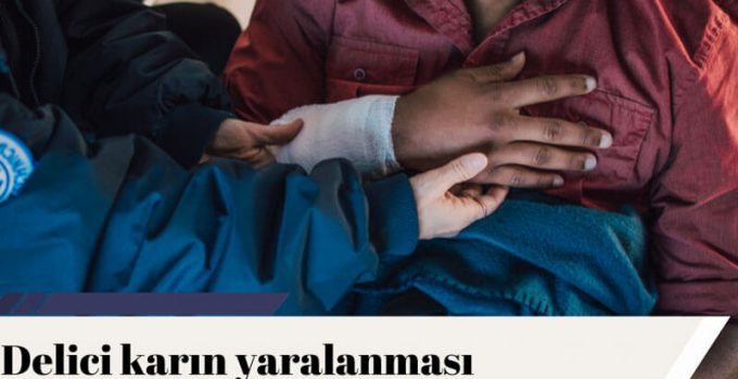 DELİCİ KARIN YARALANMALARINDA NE GİBİ SORUNLAR OLABİLİR?