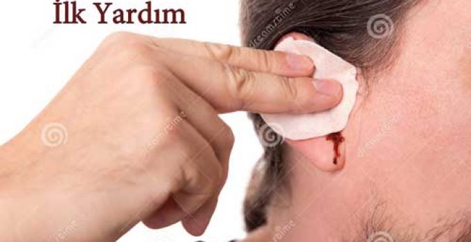 Kulak Kanamasında İlk Yardım Kulak Kanamasında İlk Yardım