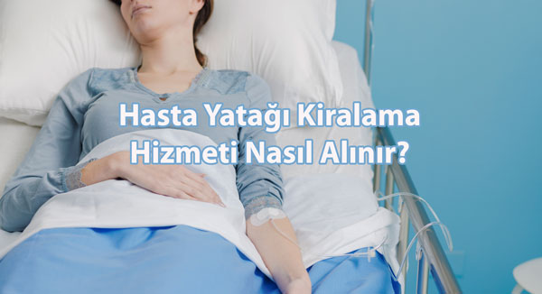 Hasta Yatağı Kiralama